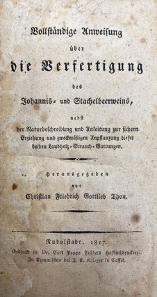 Item #09856 Vollständige Anweisung über die Verfertigung des Johannis= und Stachelbeerweins....