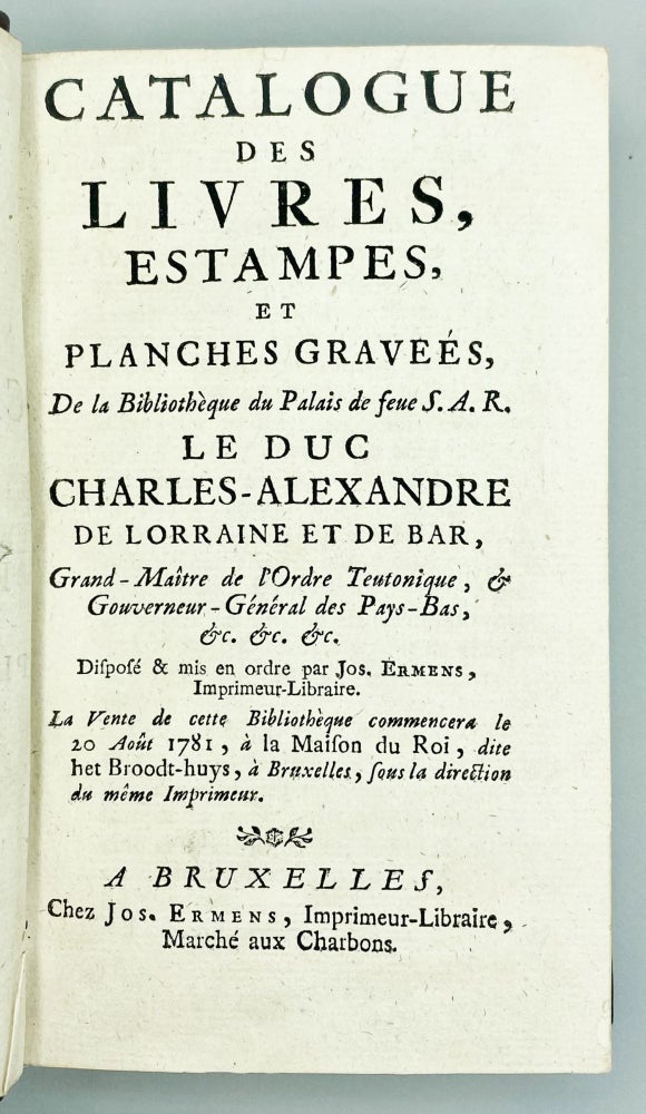 Item #11396 Catalogue Des Livres, Estampes, Et Planches Graveés. duc de Lorraine Charles-Alexandre.