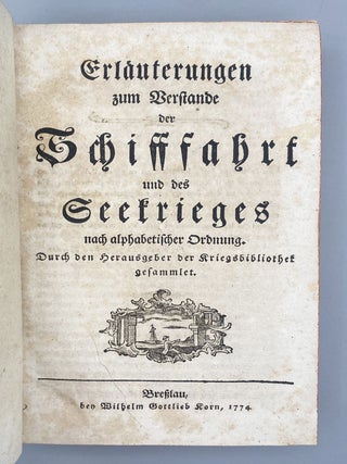 Erlaüterungen zum Verstande der Schifffahrt und des Seekrieges nach alphabetischer Ordnung.