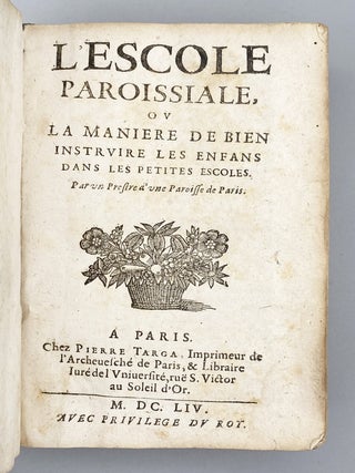 L’Escole Paroissiale, Ov La Maniere De Bien Instrvire Les Enfans Dans Les Petites Escoles.