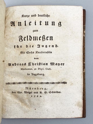 Kurze und deutlich Anleitung zum Feldmeßen für die Jugend.