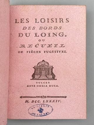 Item #12552 Les Loisirs Des Bords Du Loing, Ou Recueil De Pièces Fugitives....