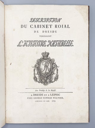 Item #12569 Description Du Cabinet Roial de Dresde Touchant L&rsquo;Histoire Naturelle. Dresden....
